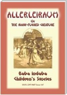 ALLERLEIRAUH or the Many-Furred Creature - A European Children’s Story