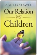 Our Relation to Children