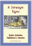 A STRANGE TIGER - A true story about a tiger