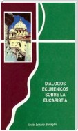 Dialogos ecumenicos sobre la Eucaristía