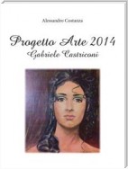 Progetto Arte 2014 – Gabriele Castriconi