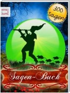 Sagen-Buch - 300 deutsche Sagen zum Träumen und (Vor-)Lesen.