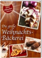 Die große Weihnachtsbäckerei - Plätzchen, Kekse und Lebkuchen (Deutsche Rezepte Sonder-Edition  "Plätzchen + Glühwein")
