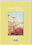 Cloud of smoke... The story