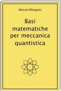 Basi matematiche per meccanica quantistica