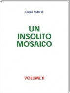Un insolito mosaico - Volume II