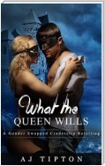 What the Queen Wills: A Gender Swapped Cinderella Retelling