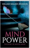 Mind Power The Secret of Mental Magic