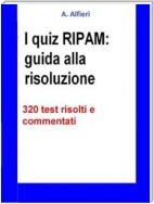 I quiz RIPAM: guida alla risoluzione. 320 test risolti e commentati