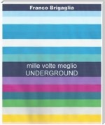 Mille volte meglio underground