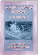 A GIFT FROM FRIGGA - A Norse Legend