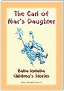 THE EARL OF MAR'S DAUGHTER - an Olde English Children’s Story