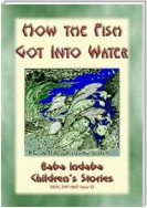 HOW THE FISH GOT INTO WATER - An Australian Aborigine Children's Story