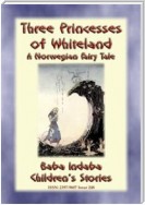 THREE PRINCESSES OF WHITELAND - A Norwegian Fairy Tale