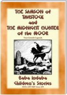 THE SAMSON OF TAVISTOCK and THE MIDNIGHT HUNTER OF THE MOOR - Two Legends of Cornwall