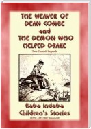 THE WEAVER OF DEAN COMBE and THE DEMON WHO HELPED DRAKE - Two Legends of Cornwall