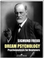 Dream Psychology: Psychoanalysis for Beginners (Annotated)