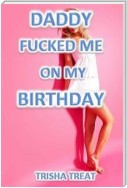 Daddy Fucked Me On My Birthday