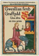 Gwenllian Ferch Gruffydd: Una Obra En Tres Actos