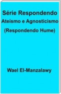 Série Respondendo Ateísmo E Agnosticismo (Respondendo Hume)