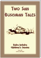 TWO BUSHMEN TALES - How the Coming of a Snake Announces a Death in the Family PLUS The Resurrection of the Ostrich