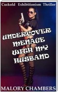 Undercover Menage with My Husband