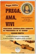 Prega, Ama, Vivi - Percorso giornaliero di preghiera guidato in 40 giorni (VERSIONE RIDOTTA)