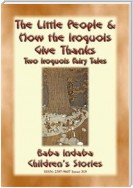 TWO IROQUOIS CHILDREN’S STORIES – "The Little People" and "How the Iroquois give Thanks"
