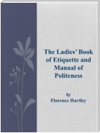 The Ladies' Book of Etiquette and Manual of Politeness