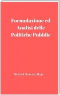 Formulazione Ed Analisi Delle Politiche Pubbliche