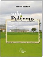 Solo a Palermo, ovvero certe cose capitano solo a Palermo