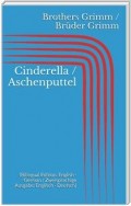 Cinderella / Aschenputtel (Bilingual Edition: English - German / Zweisprachige Ausgabe: Englisch - Deutsch)