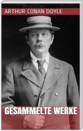 Arthur Conan Doyle - Gesammelte Werke