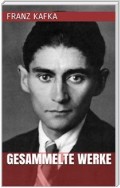 Franz Kafka - Gesammelte Werke