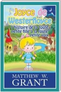 Joyce De Westerfloyce, L'histoire De La Toute Petite Fille À La Toute Petite Voix