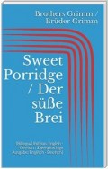 Sweet Porridge / Der süße Brei (Bilingual Edition: English - German / Zweisprachige Ausgabe: Englisch - Deutsch)