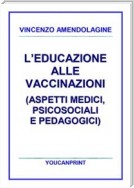 L’educazione alle vaccinazioni (aspetti medici, psicosociali e pedagogici)