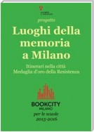 Progetto Luoghi della memoria a Milano. Bookcity Scuole 2015