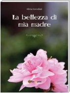 La bellezza di mia madre