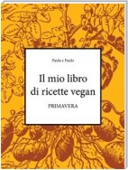 Il mio libro di ricette vegan - Primavera