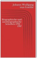 Biographische und autobiographische Schriften 1792 - 1797