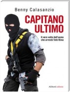 CAPITANO ULTIMO. Il vero volto dell'uomo che arrestò Totò Riina