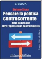 Pensare la Politica Controcorrente - Alain de Benoist oltre l'opposizione destra/sinistra