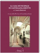 La Casa Municipale di Castellana-Grotte nella storia e nei ricordi