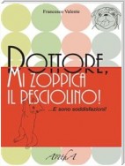 Dottore, mi zoppica il pesciolino... e sono soddisfazioni