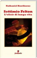 Settimio Felton - L'elisir di lunga vita