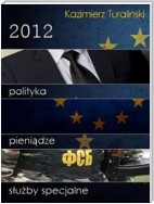 2012: Polityka, pieniądze, służby specjalne