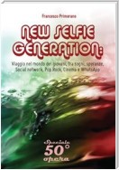 NEW SELFIE GENERATION: viaggio nel mondo dei giovani, tra sogni, speranze, Social network, Pop, Rock, Cinema e WhatsApp