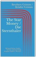 The Star Money / Die Sternthaler (Bilingual Edition: English - German / Zweisprachige Ausgabe: Englisch - Deutsch)