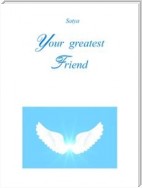 Your greatest Friend